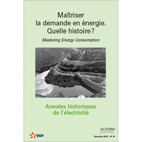 Maîtriser la demande en énergie. Quelle histoire ? Annales historiques de l'électricité n°10