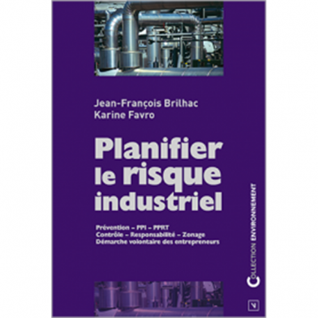 Planifier le risque industriel - Prévention -Contrôle - Responsablilité - Zonage