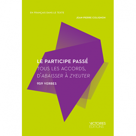 Le participe passé - Tous les accords, d'abaisser à zyeuter - 959 verbes