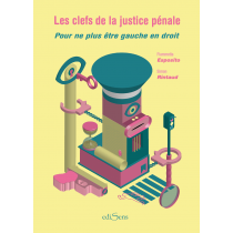 Les clefs de la justice pénale - Pour ne plus être gauche en droit