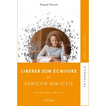 Libérer son écriture - et enrichir son style