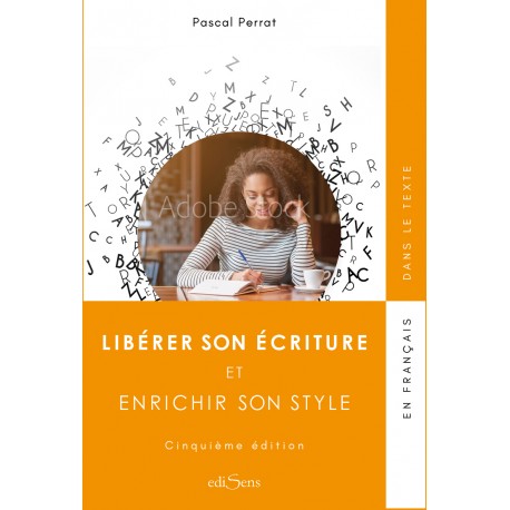 Libérer son écriture - et enrichir son style