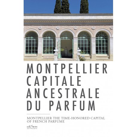 Montpellier capitale ancestrale du parfum