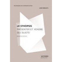 Le synopsis - Présenter et vendre ses sujets - 2e éd.